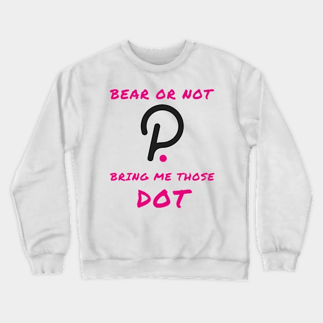 Bear or not bring me those DOT Crewneck Sweatshirt by IOANNISSKEVAS